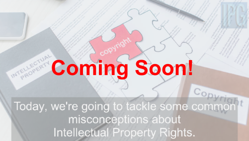 Understanding Intellectual Property Rights - Video 2 - Coming Soon!